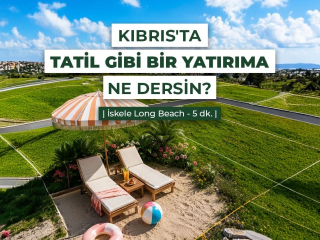 YENİBOĞAZİÇİ'NDE LONG BEACH'E SADECE 5 DK. MESAFEDE VİLLA YAPIMINA UYGUN ARSALAR 69.900 £